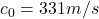 c_0=331m/s